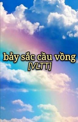 [P2] bảy sắc cầu vồng [VLTT]