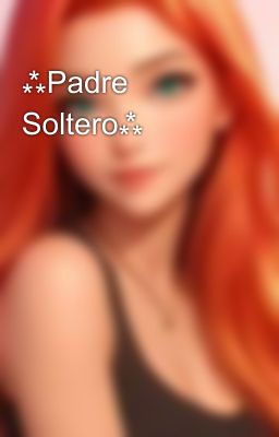 ⁂Padre Soltero⁂