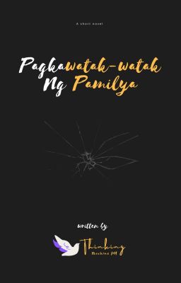 Pagkawatak-watak Ng Pamilya [A Short Novel] ✔