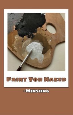 Paint you Naked [MINSUNG]