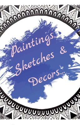 Paintings, Sketches & Decors...