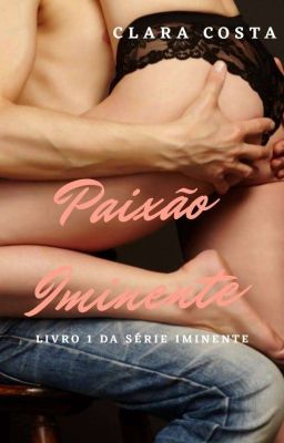 Paixão Iminente - Livro 1 Da Série Iminente ( Completo) 