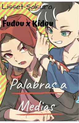 🏩-Palabras A Medias-🏩(FudouxKido) (One-Shot) 