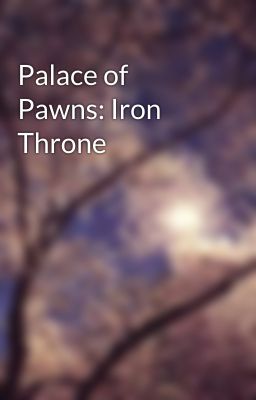 Palace of Pawns: Iron Throne