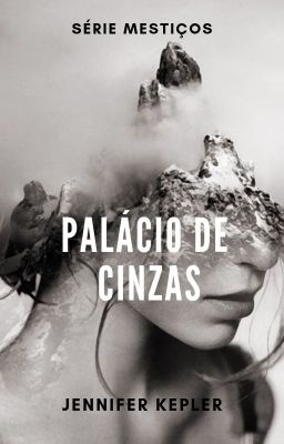 Palácios De Cinzas - Livro 2 - Trilogia Mestiços 