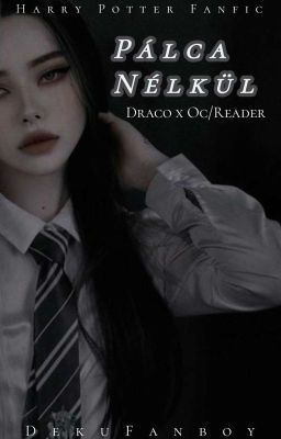 Pálca Nélkül {Draco x Oc/Reader}(Harry Potter Ff.)