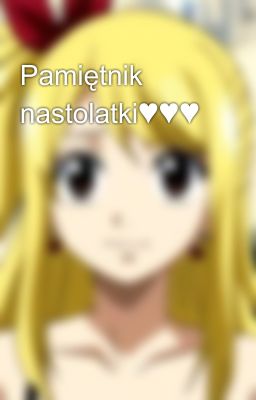 Pamiętnik nastolatki♥♥♥