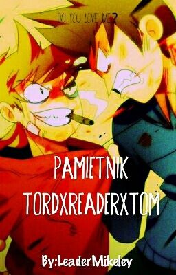 Pamiętnik (Tord X Reader X Tom) [ZAKOŃCZONE]