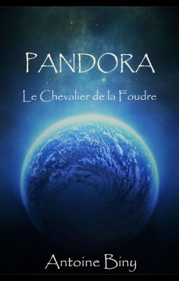 Pandora - Le Chevalier de la Foudre [En Pause Et Réécriture]