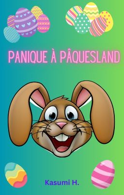 Panique à Pâquesland  [TERMINÉE]