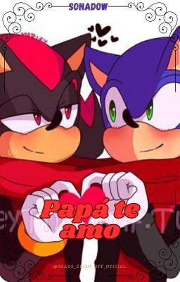 💕Papá te amo💕    {Sonadow}