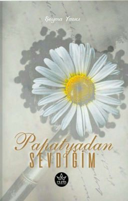 PAPATYADAN SEVDİĞİM (Kitap Oldu)