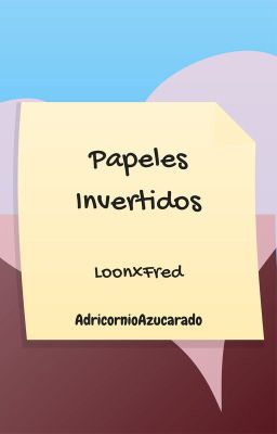 Papeles Invertidos (ONESHOT)