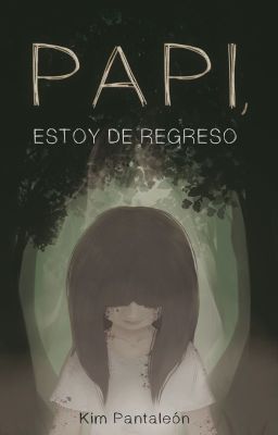 Papi, estoy de regreso [S.O. #1] (COMPLETA)