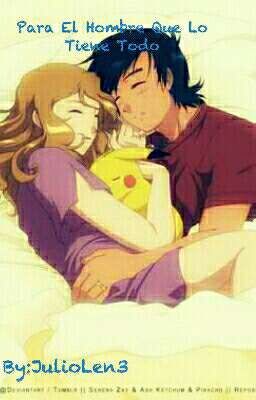 Para El Hombre Que Lo Tiene Todo -(Amourshipping fanfiction)