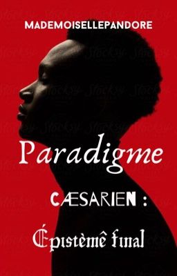 Paradigme Cæsarien : Épistèmê final 