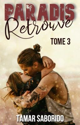 Paradis Retrouvé (Tome 3 de Paradis Secret) © [TRILOGIE SOUS CONTRAT D'ÉDITION]