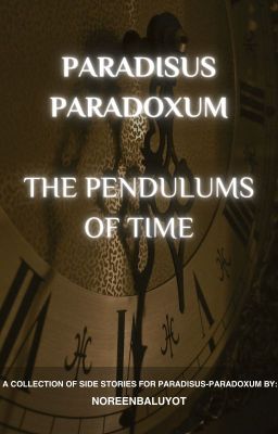 Paradisus-Paradoxum: The Pendulums of Time