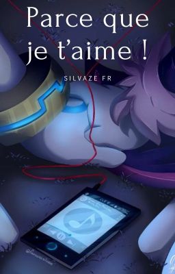 Parce que je t'aime ! - Silvaze fr