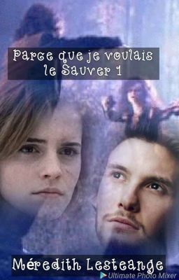 PARCE QUE JE VOULAIS LE SAUVER. Tome 1