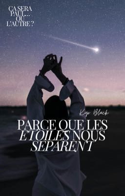 Parce que les étoiles nous séparent