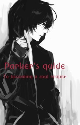 Parkers Guide to being a Soul Reaper (Fin)(boyxboy)