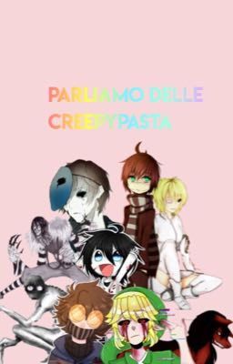 Parliamo delle creepypasta||read the description