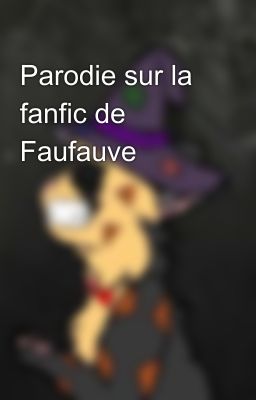 Parodie sur la fanfic de Faufauve🤪