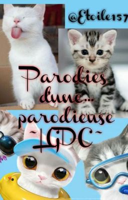 Parodies d'une...Parodieuse ! ~ ☆Parodies LGDC !☆