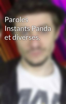 Paroles Instants Panda et diverses.