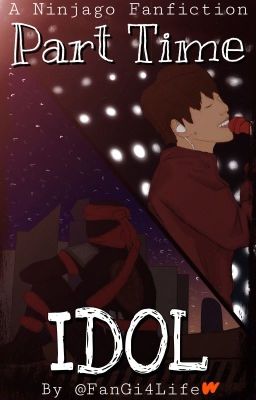 Part Time Idol (Ninjago Kpop AU)