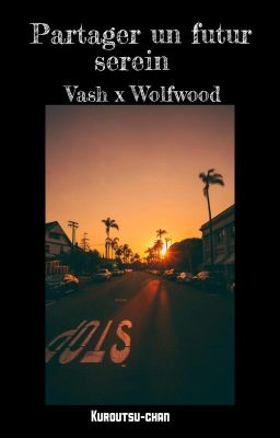 PARTAGER UN FUTUR SEREIN || vashwood