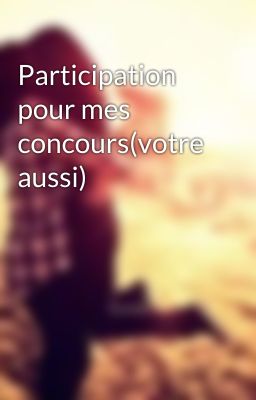 Participation pour mes concours(votre aussi)