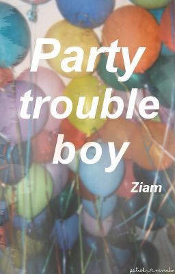 Party Trouble Boy |Ziam