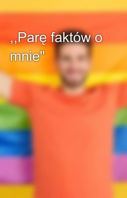 ,,Parę faktów o mnie