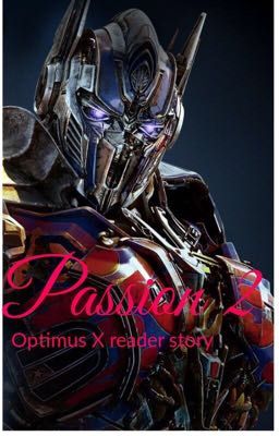 Passion 2 (Optimus Prime x reader)