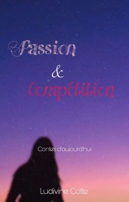 Passion et compétition~ (Contes d'aujourd'hui tome 1)