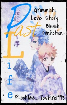 Past Life ||Bleach - GrimmIchi||