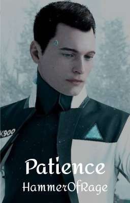 Patience (RK900 x Reader x RK800) (On Hiatus!)