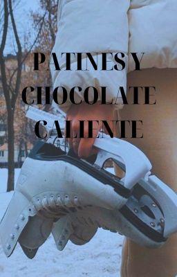 patines y chocolate caliente