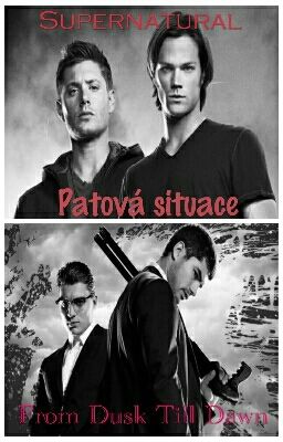 Patová situace (Supernatural + From Dusk Till Dawn: The Series crossover)