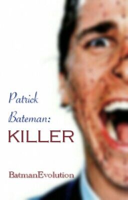 Patrick Bateman: KILLER