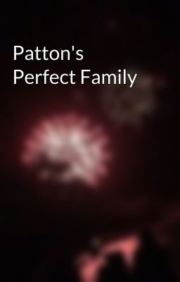 Patton's Perfect Family