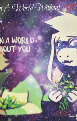  [PAUSADA]Not In A World Without You (Chasriel)