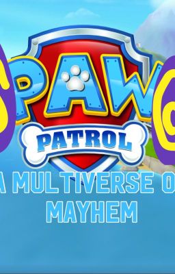 Paw patrol: a multivers of mayhem (Paw patrol X multiple fandoms AU)