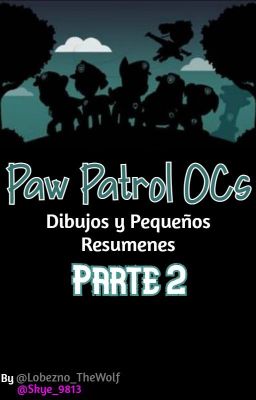 Paw Patrol: OCs (Dibujos y Pequeños Resúmenes) [Parte 2]