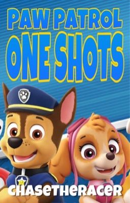 Paw Patrol One Shots