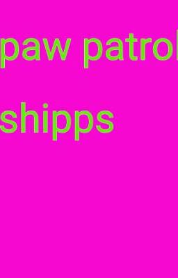 paw patrol shipps