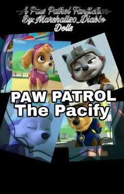 Paw Patrol The Pacify Dolls -A Paw Patrol Fanfiction- 