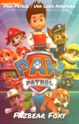 Paw Patrol : Una Loca Aventura